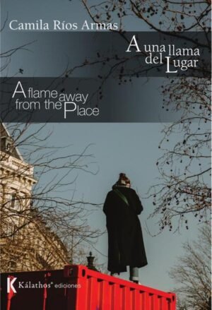 A una llama del lugar / A flame away from the place