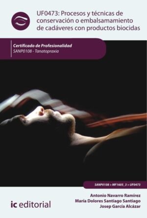Procesos y técnicas de conservación o embalsamamiento de cadáveres con productos biocidas. SANP0108 - Tanatopraxia
