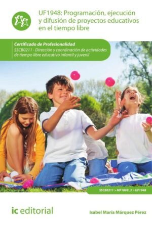 Programación, ejecución y difusión de proyectos educativos en el tiempo libre. SSCB0211 - Dirección y coordinación de actividades de tiempo libre educativo infantil y juvenil