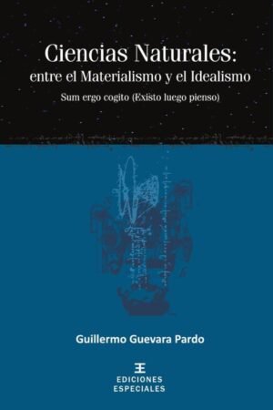 Ciencias Naturales: entre el Materialismo y el Idealismo