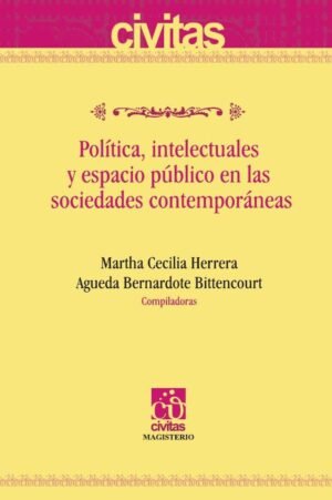 Política, intelectuales y espacio público en las sociedades contemporáneas