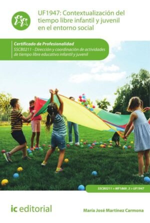 Contextualización del tiempo libre infantil y juvenil en el entorno social. SSCB0211 - Dirección y coordinación de actividades de tiempo libre educativo infantil y juvenil