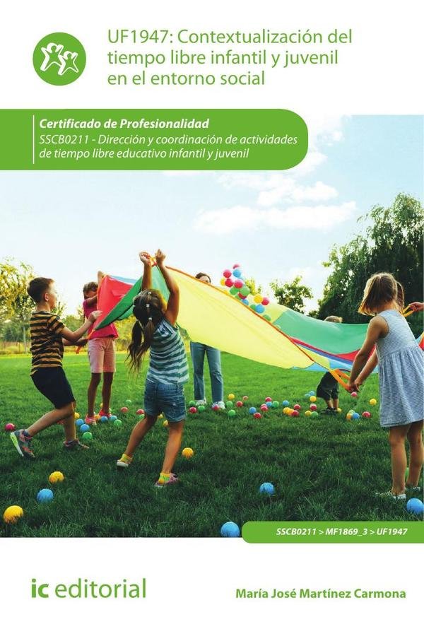 Contextualización del tiempo libre infantil y juvenil en el entorno social. SSCB0211 - Dirección y coordinación de actividades de tiempo libre educativo infantil y juvenil