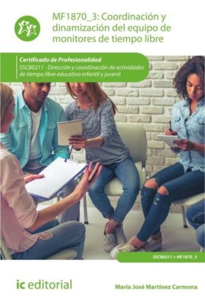 Coordinación y dinamización del equipo de monitores de tiempo libre. SSCB0211 - Dirección y coordinación de actividades de tiempo libre educativo infantil y juvenil