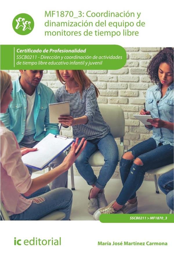 Coordinación y dinamización del equipo de monitores de tiempo libre. SSCB0211 - Dirección y coordinación de actividades de tiempo libre educativo infantil y juvenil