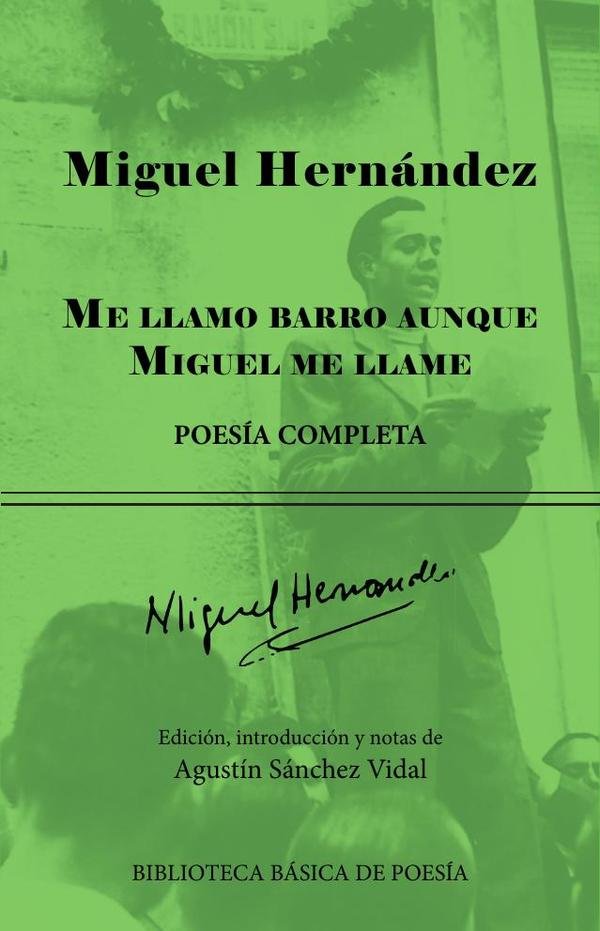 Me llamo barro aunque Miguel me llame: Poesía completa