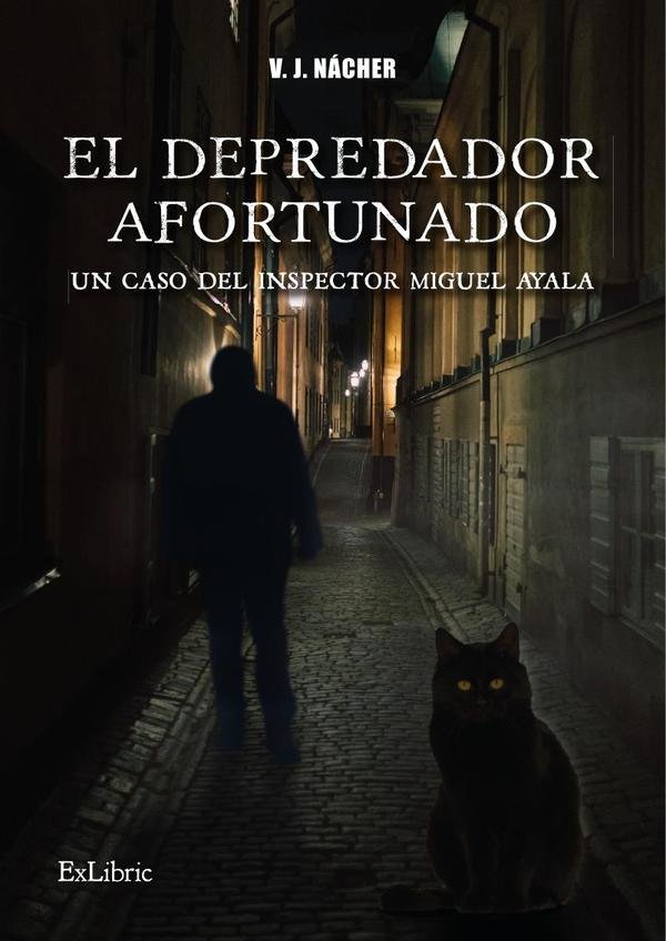 El depredador afortunado. Un caso del inspector Miguel Ayala