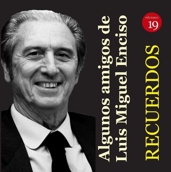 LUIS MIGUEL ENCISO RECIO, Recuerdos