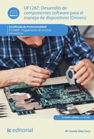 Desarrollo de componentes software para el manejo de dispositivos.  IFCT0609 - Programación de sistemas informáticos