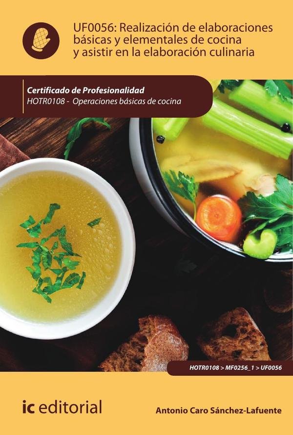 Realización de elaboraciones básicas y elementales de cocina y asistir en la elaboración culinaria. HOTR0108 - Operaciones básicas de cocina