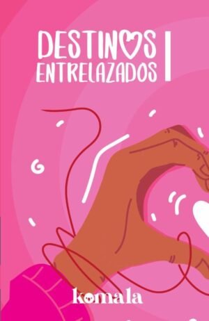 COLECCIÓN DE CUENTO DE AMOR. Destinos entrelazados I