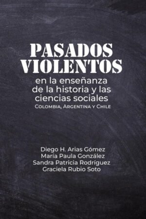 Pasados violentos en la enseñanza de la historia y las ciencias sociales