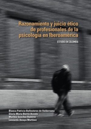 Razonamiento y juicio ético de profesionales de la psicología en Iberoamérica