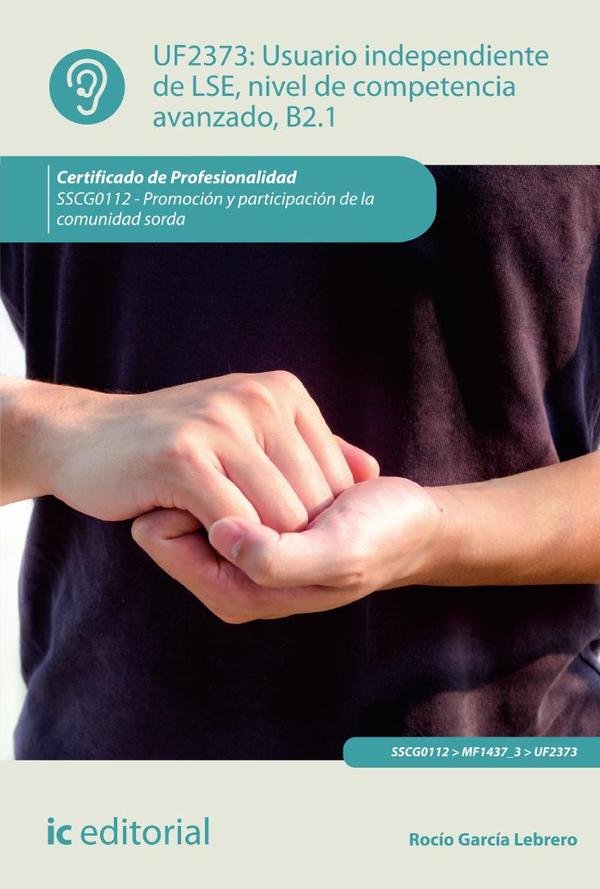 Usuario independiente de LSE, nivel de competencia avanzado B2.1. SSCG0112 - Promoción y participación de la comunidad sorda