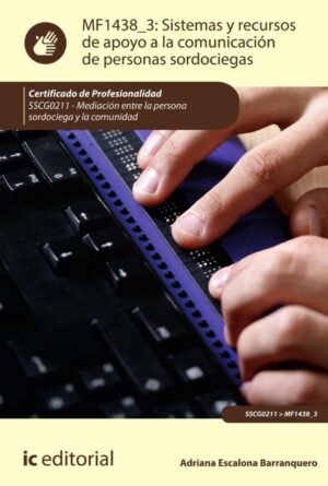 Sistemas y recursos de apoyo a la comunicación de personas sordociegas. SSCG0211 - Mediación entre la persona sordociega y la comunidad