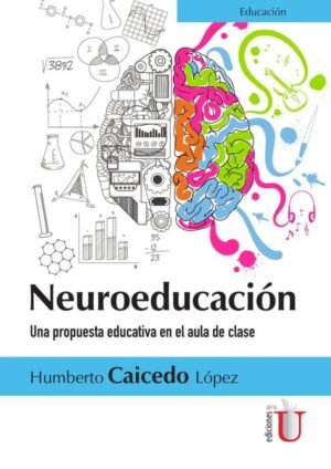 Neuroeducación. Una propuesta educativa en el aula de clase