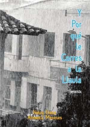 Y Por qué Le Corres a la Lluvia