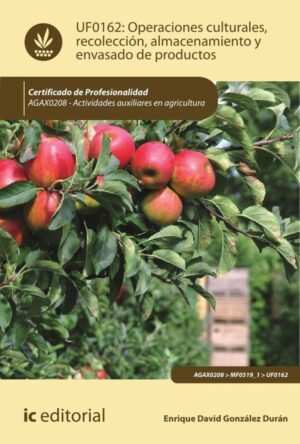 Operaciones culturales, recolección, almacenamiento y envasado de productos. AGAX0208 - Actividades auxiliares en agricultura