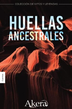 COLECCIÓN DE MITOS Y LEYENDAS. Huellas ancestrales