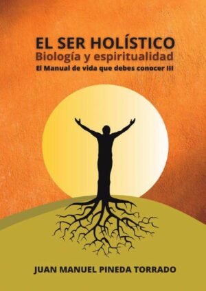 El ser holístico biología y espiritualidad