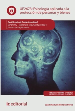 Psicología aplicada a la protección de personas y bienes. SEAD0112 - Vigilancia, Seguridad privada y Protección de personas