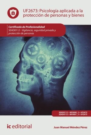 Psicologí­a aplicada a la protección de personas y bienes. SEAD0212 - Vigilancia, Seguridad privada y Protección de explosivos