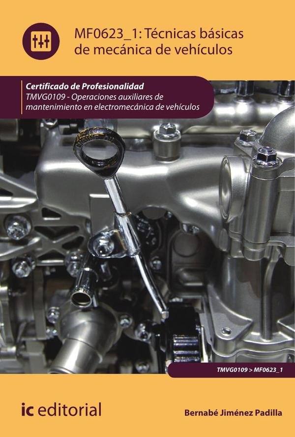 Técnicas básicas de mecánica de vehículos. TMVG0109 - Operaciones auxiliares de mantenimiento en electromecánica de vehículos