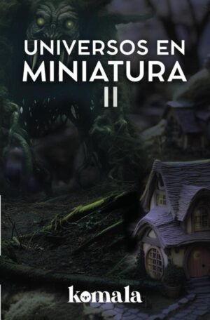 Universos en miniatura II