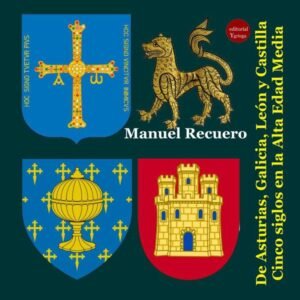 De Asturias, Galicia, León y Castilla. Cinco siglos en la Alta Edad Media,