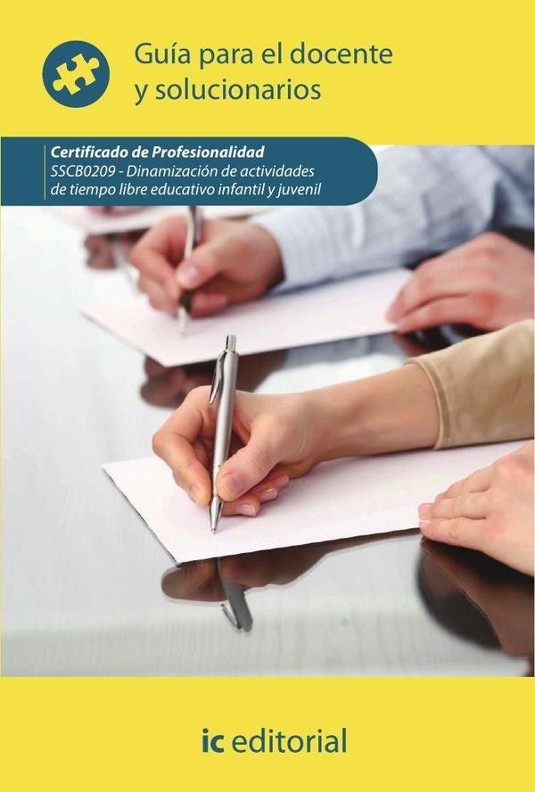 Dinamización de actividades de tiempo libre educativo infantil y juvenil. SSCB0209 - Guía para el docente y solucionarios