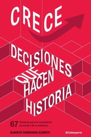 Crece. Decisiones que hacen historia