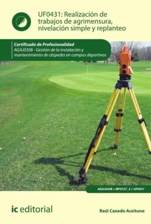 Realización de trabajos de agrimensura, nivelación simple y replanteo. AGAJ0308 - Gestión de la instalación y mantenimiento de céspedes en campos deportivos