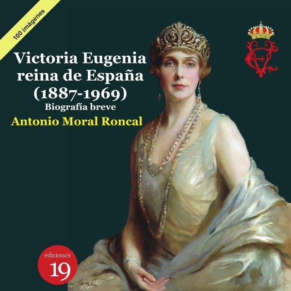 Victoria Eugenia, reina de España 1887-1969). Biografía breve
