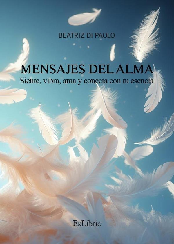 Mensajes del Alma. Siente, vibra, ama y conecta con tu esencia