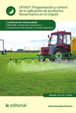 Programación y control de la aplicación de productos fitosanitarios en el césped. AGAJ0308 - Gestión de la instalación y mantenimiento de céspedes en campos deportivos