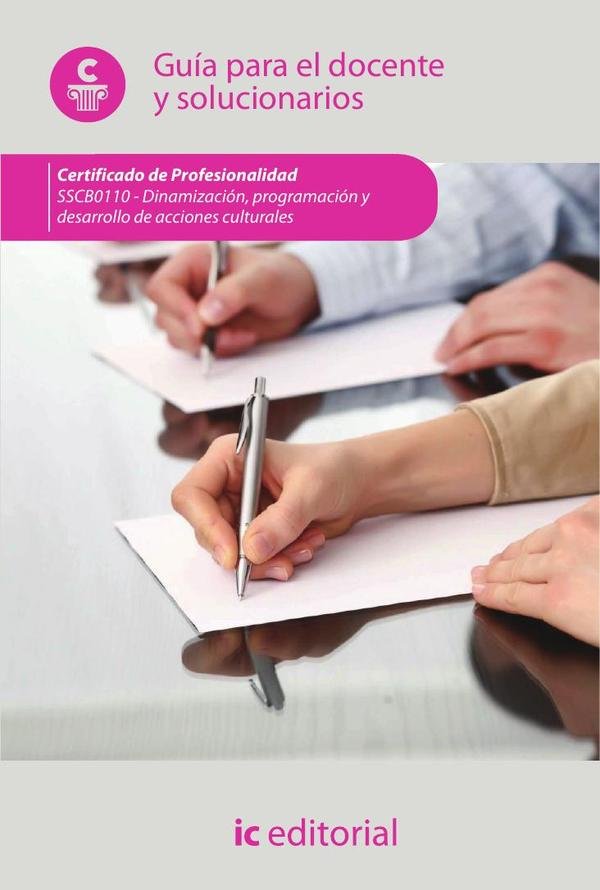 Dinamización, programación y desarrollo de acciones culturales. SSCB0110 - Guía para el docente y solucionarios