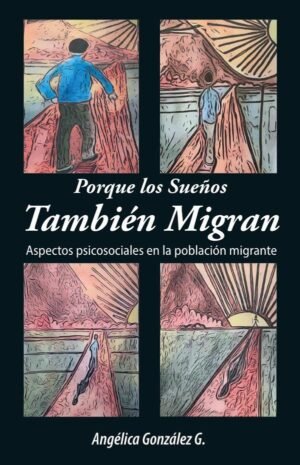 Porque los Sueños También Migran: Para todos aquellos que tienen un sueño