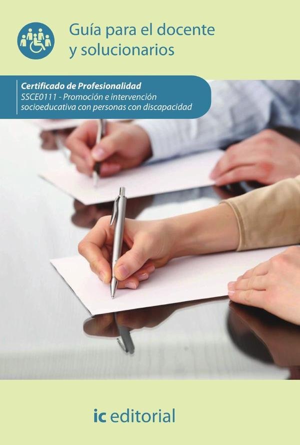 Promoción e intervención socioeducativa con personas con discapacidad. SSCE0111 - Guía para el docente y solucionarios
