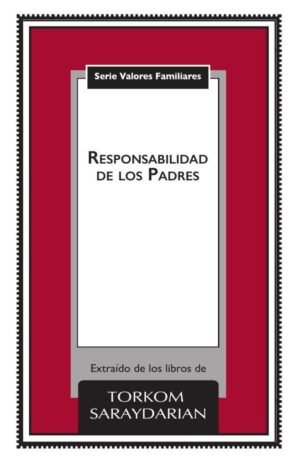 Valores Familiares: La Responsabilidad de los Padres
