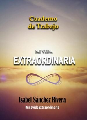 Mi Vida Extraordinaria. Cuaderno de Trabajo