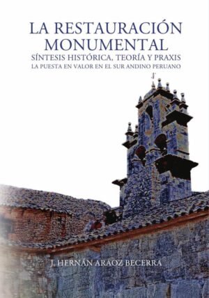 La restauración monumental: síntesis histórica, teoría y praxis