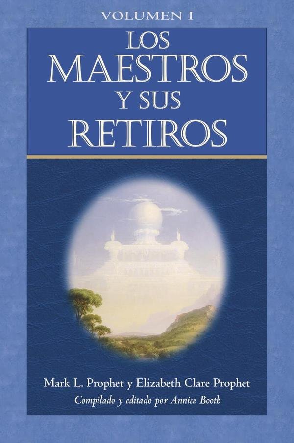 Los Maestros y sus Retiros Volumen I