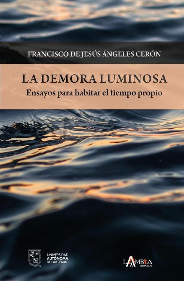 La demora luminosa. Ensayos para habitar el tiempo propio
