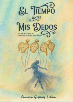 El tiempo entre mis dedos