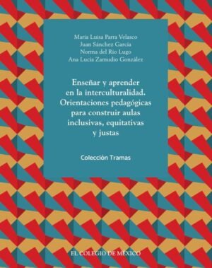 Enseñar y aprender en la interculturalidad. Orientaciones pedagógicas para construir aulas inclusivas, equitativas y justas