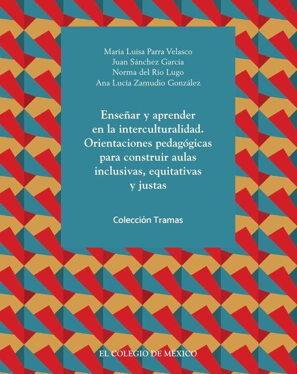 Enseñar y aprender en la interculturalidad. Orientaciones pedagógicas para construir aulas inclusivas, equitativas y justas