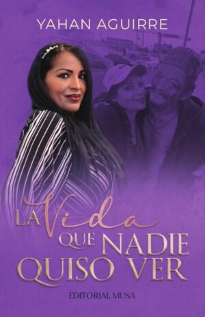 La vida que nadie quiso ver