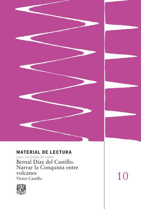 Bernal Díaz del Castillo. Narrar la Conquista entre volcanes. Material de Lectura